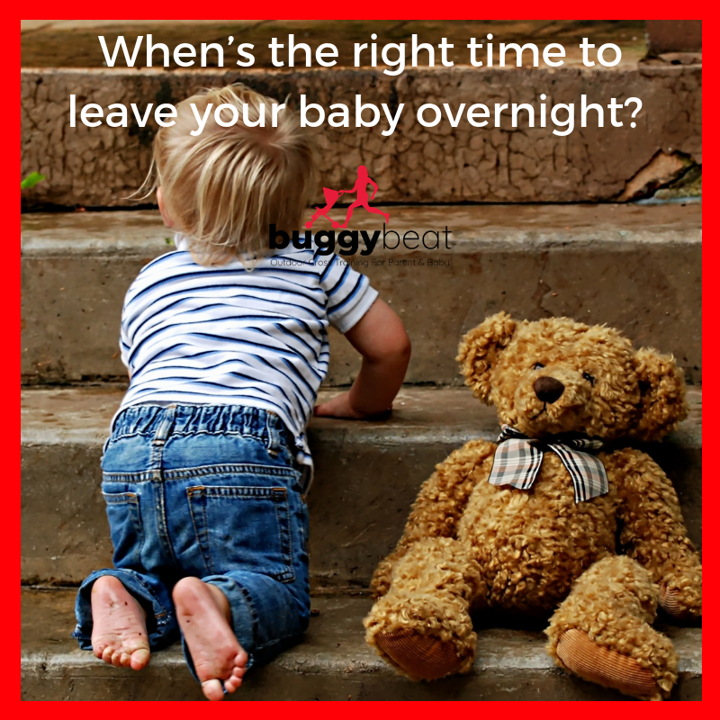 When’s the right time to leave your baby overnight? BuggyBeat
