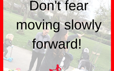 Don’t Fear Moving Slowly