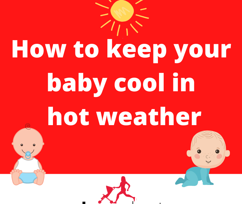 How to keep your baby cool in the hot weather